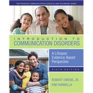 Introduction to Communication Disorders A Lifespan Evidence-Based Perspective, with Enhanced Pearson eText -- Access Card Package by Owens, Robert E., Jr.; Farinella, Kimberly A., 9780134800318