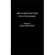 The Science of War: Back to First Principles by Reid, Brian Holden, 9780203410318