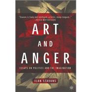 Art and Anger Essays on Politics and the Imagination by Stavans, Ilan, 9780312240318