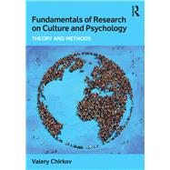 Fundamentals of Research on Culture and Psychology: Theory and Methods by Chirkov; Valery, 9780415820318