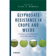 Glyphosate Resistance in Crops and Weeds History, Development, and Management by Nandula, Vijay K., 9780470410318