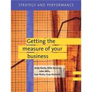 Strategy and Performance: Getting the Measure of Your Business by Andy Neely , Michael Bourne , John Mills , Ken Platts , Huw Richards, 9780521750318