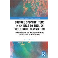 Culture Specific Items in Chinese to English Video Game Translation by Dariush Robertson, 9781003570318