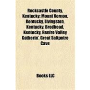 Rockcastle County, Kentucky : Mount Vernon, Kentucky, Livingston, Kentucky, Brodhead, Kentucky, Renfro Valley Gatherin', Great Saltpetre Cave by , 9781156960318
