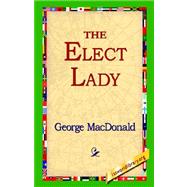The Elect Lady by MacDonald, George, 9781421800318