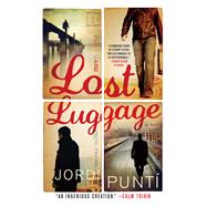 Lost Luggage A Novel by Punti, Jordi, 9781476730318