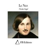 Le Nez by Gogol, Nikolai Vasilevich; Mongault, Henri; FB Editions, 9781508640318