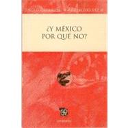 Y Mxico por qu no? by Castaeda, Jorge G. y Manuel Rodrguez W., 9786071600318