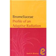 Bromeliaceae: Profile of an Adaptive Radiation by David H. Benzing , With contributions by B. Bennett , G. Brown , M. Dimmitt , H. Luther , I. Ramirez , R. Terry , W. Till, 9780521430319
