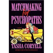 Matchmaking for Psychopaths by Coryell, Tasha, 9780593640319