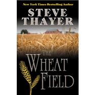 The Wheat Field by Thayer, Steve, 9780741450319