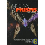 Social Prisms : Reflections on Everyday Myths and Paradoxes by Jodi A. O'Brien, 9780803990319