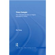 The Third Delight: Internationalization of Higher Education in China by Yang,Rui, 9781138990319