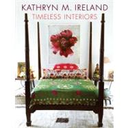 Kathryn Ireland: Timeless Design Interiors by Ireland, Kathryn, 9781423630319