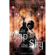 The Map of the Sky A Novel by Palma, Felix J., 9781451660319