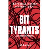 Bit Tyrants by Larson, Rob, 9781642590319