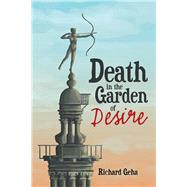 Death in the Garden of Desire by Geha, Richard, 9781796040319