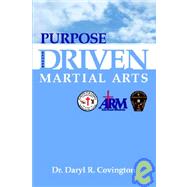 Purpose Driven Martial Arts by Covington, Daryl, 9781933580319