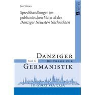 Sprechhandlungen Im Publizistischen Material Der Danziger Neuesten Nachrichten by Sikora, Jan, 9783631640319