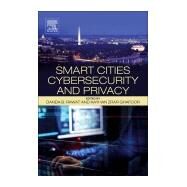 Smart Cities Cybersecurity and Privacy by Ghafoor, Kayhan Zrar; Rawat, Danda B., 9780128150320