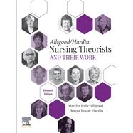 Nursing Theorists and Their Work by Martha Raile Alligood; Sonya R. Hardin, 9780443110320