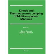 Kinetic and Thermodynamic Lumping of Multicomponent Mixtures: Proceedings by Astarita, Gianni; Sandler, Stanley I., 9780444890320