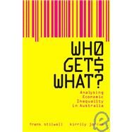 Who Gets What?: Analysing Economic Inequality in Australia by Frank Stilwell , Kirrily Jordan, 9780521700320