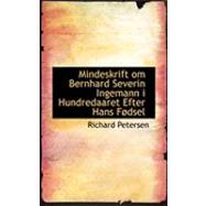 Mindeskrift Om Bernhard Severin Ingemann I Hundredaaret Efter Hans Facdsel by Petersen, Richard, 9780554780320