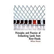 Principles and Practice of Embanking Lands from River-floods by Hewson, William, 9780554850320