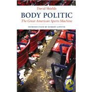 Body Politic by Shields, David, 9780803260320