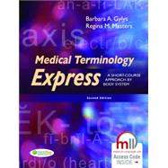 Medical Terminology Express: A Short-course Approach by Body System w/ Medical Language Lab Access by Gylys, Barbara A.; Masters, Regina M., R.N., 9780803640320