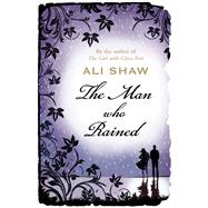 The Man Who Rained by Shaw, Ali, 9780857890320