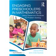 Engaging Preschoolers in Mathematics by White, Jeanne; Dauksas, Linda, 9781138710320