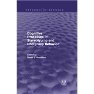 Cognitive Processes in Stereotyping and Intergroup Behavior by Hamilton; David L., 9781138950320