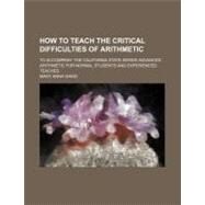 How to Teach the Critical Difficulties of Arithmetic by Ward, Mary Anna, 9781154480320