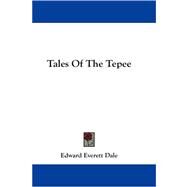 Tales of the Tepee by Dale, Edward Everett, 9781430450320