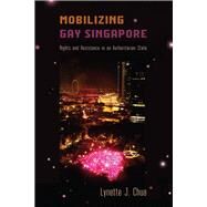 Mobilizing Gay Singapore by Chua, Lynette J., 9781439910320
