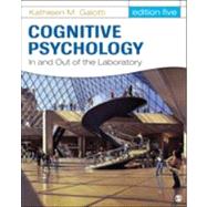 Cognitive Psychology in and Out of the Laboratory by Kathleen M. Galotti, 9781452230320
