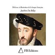 Dfense Et Illustration De La Langue Franaise by Du Bellay, Joachim, 9781507770320
