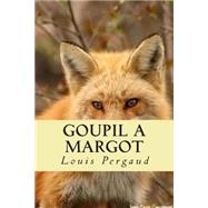 Goupil a Margot by Pergaud, L. P. Louis; Ballin, R. B. Ryan, 9781508690320