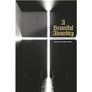 A Beautiful Absurdity Christian Poetry of the Sacred by Altany, Ph.D., Alan, 9781667850320