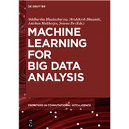 Machine Learning for Big Data Analyis by Bhattacharyya, Siddhartha; Bhaumik, Hrishikesh; Mukherjee, Anirban; De, Sourav, 9783110550320