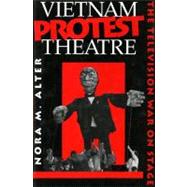 Vietnam Protest Theatre by Alter, Nora M., 9780253330321