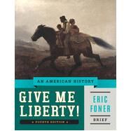 Give Me Liberty!: An American History (Brief Fourth Edition) by Foner, Eric, 9780393920321