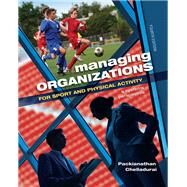 Managing Organizations for Sport and Physical Activity: A Systems Perspective by Chelladurai,Packianathan, 9780415790321