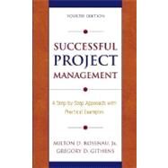 Successful Project Management A Step-by-Step Approach with Practical Examples by Rosenau, Milton D.; Githens, Gregory D., 9780471680321