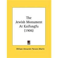 The Jewish Monument At Kaifungfu by Martin, William Alexander Parsons, 9780548830321