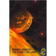 The Planet Explorer by Leinster, Murray, 9780809500321