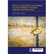 Affect, Emotions and Power in Development Studies Theory and Practice by , 9781032600321