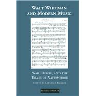 Walt Whitman and Modern Music: War, Desire, and the Trials of Nationhood by Kramer,Lawrence, 9781138870321